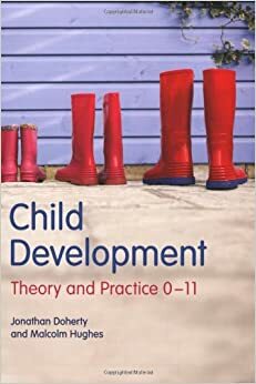 Child Development: Theory And Practice 0 11 by Jonathan Doherty, Malcolm Hughes