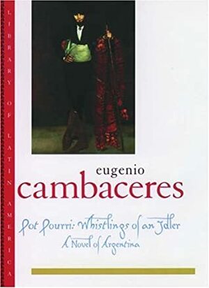 Pot Pourri: Whistlings of an Idler by Eugenio Cambaceres