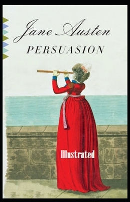 Persuasion Illustrated. by Jane Austen