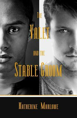 The Valet and the Stable Groom: M/M Regency Romance by Katharine Marlowe