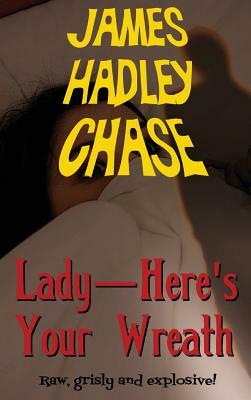 Lady-Here's Your Wreath by James Hadley Chase