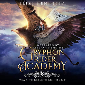 Gryphon Rider Academy: Year 3: Storm Front by Elise Hennessy