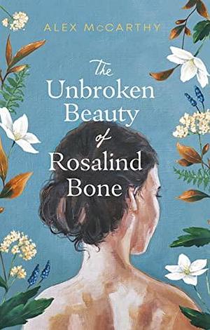 The Unbroken Beauty of Rosalind Bone: A powerful and intimate story set within the Welsh valleys, full of mystery and suspense by Alex McCarthy, Alex McCarthy