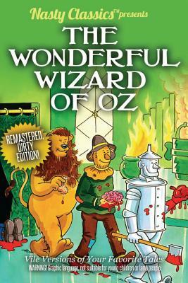 The Wonderful Wizard of Oz: Remastered Dirty Edition by Richard Halpern, Matt R. Allen, L. Frank Baum