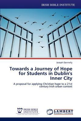 Towards a Journey of Hope for Students in Dublin's Inner City by Joseph Donnelly