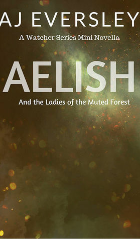 Aelish & The Ladies of the Muted Forest by AJ Eversley