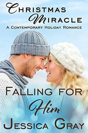 Christmas Miracle - A Contemporary Holiday Romance by Jessica Gray