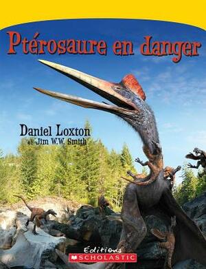Pt?rosaure En Danger by Daniel Loxton