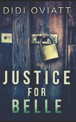 Justice For Belle: Trade Edition by Didi Oviatt