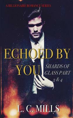 Echoed By You, Shards of Glass: Part 3 & 4 by L. C. Mills