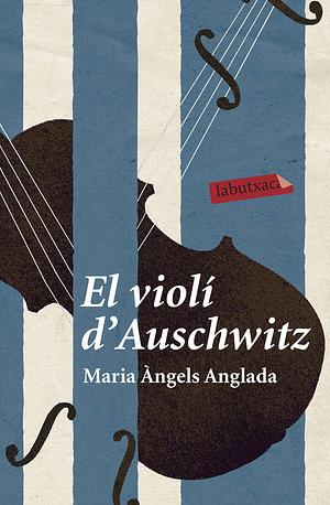 El violí d'Auschwitz by Maria Àngels Anglada, Marianne Millon