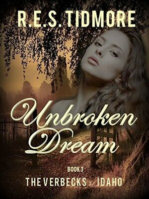 Unbroken Dream by R.E.S. Tidmore