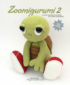 Zoomigurumi 2: 15 Cute Amigurumi Patterns by 12 Great Designers by Joke Vermeiren