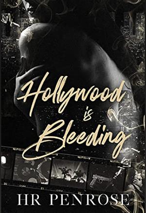 Hollywood Is Bleeding by H.R. Penrose, H.R. Penrose