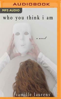 Who You Think I Am by Camille Laurens