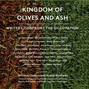 Kingdom of Olives and Ash: Writers Confront the Occupation by 