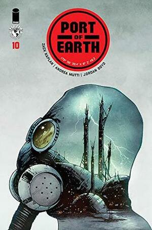 Port of Earth #10 by Zack Kaplan, Andrea Mutti