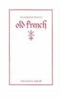 An Introduction To Old French by William W. Kibler, William C. McAvoy