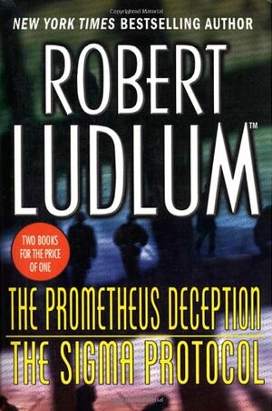 The Prometheus Deception / The Sigma Protocol by Robert Ludlum