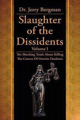 Slaughter of the Dissidents by Jerry Bergman, Kevin Wirth