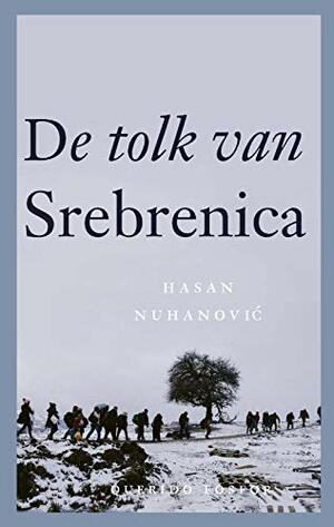De tolk van Srebrenica by Hasan Nuhanović