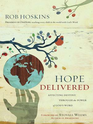 Hope Delivered: Affecting Destiny Through the Power of God's Word by Rob Hoskins