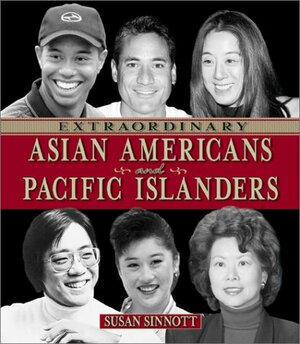 Extraordinary Asian Americans And Pacific Islanders by Susan Sinnott