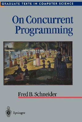 On Concurrent Programming by Fred B. Schneider