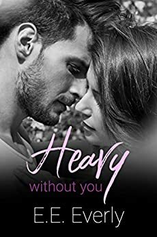 Heavy Without You by E.E. Everly