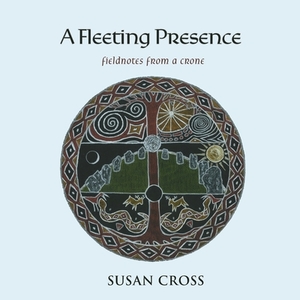 A Fleeting Presence by Susan Cross
