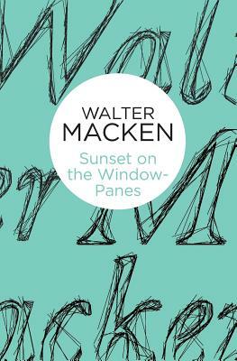 Sunset on the Window-Panes by Walter Macken