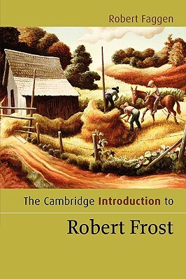 The Cambridge Introduction to Robert Frost by Robert Faggen