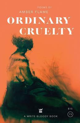 Ordinary Cruelty by Amber Flame