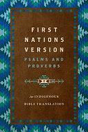 First Nations Version Psalms and Proverbs: An Indigenous Bible Translation by Terry M Wildman