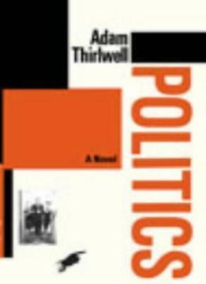 Politics by Adam Thirlwell