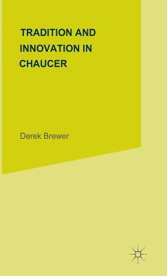 Tradition & Innovation in Chaucer by Derek Brewer