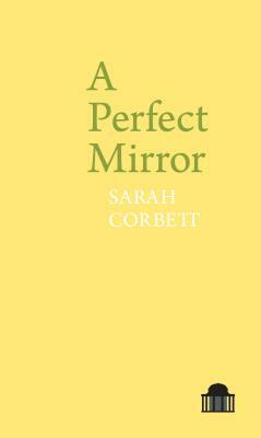 A Perfect Mirror by Sarah Corbett