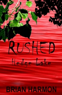 Rushed: Hedge Lake by Brian Harmon