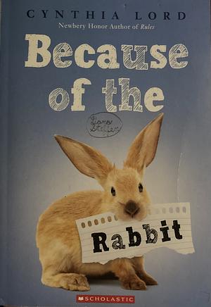 Because of the Rabbit by Cynthia Lord