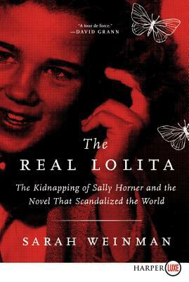 The Real Lolita: The Kidnapping of Sally Horner and the Novel That Scandalized the World by Sarah Weinman