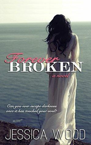 Forever Broken by Jessica Wood