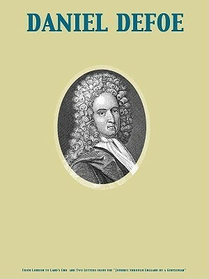 From London to Land's End and Two Letters from the Journey Through England by a Gentleman by Daniel Defoe, Henry Morley