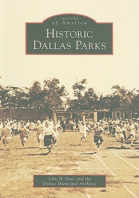 Historic Dallas Parks by Dallas Municipal Archives, John H. Slate