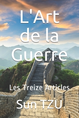 L'Art de la Guerre: Les Treize Articles by Sun Tzu