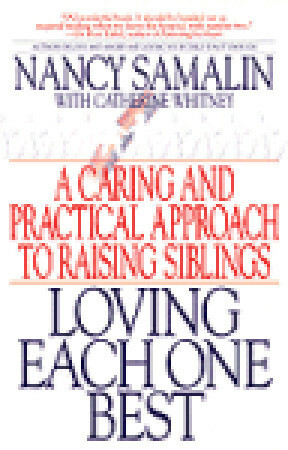 Loving Each One Best: A Caring and Practical Approach to Raising Siblings by Nancy Samalin