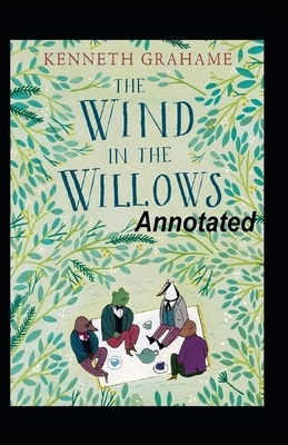 The Wind in the Willows Annotated by Kenneth Grahame