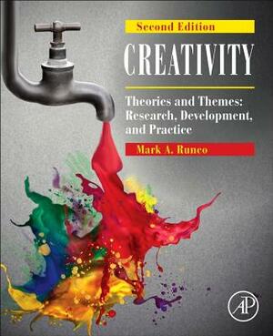 Creativity: Theories and Themes: Research, Development, and Practice by Mark A. Runco