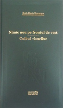 Nimic nou pe frontul de Vest / Cuibul visurilor by Erich Maria Remarque