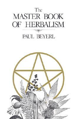 Master Book of Herbalism by Paul Beyerl