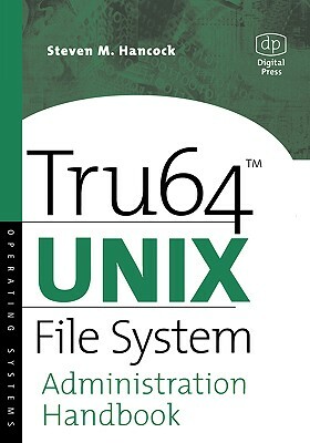 Tru64 Unix File System Administration Handbook by Steven Hancock